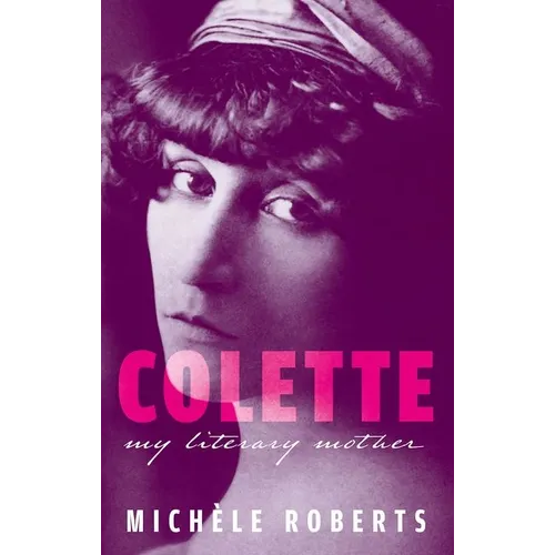 Colette: My Literary Mother - Hardcover