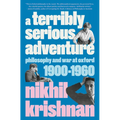 A Terribly Serious Adventure: Philosophy and War at Oxford, 1900-1960 - Hardcover
