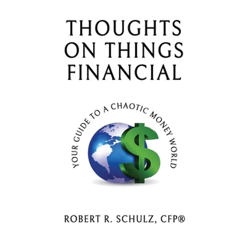 Thoughts on Things Financial: Your Guide To A Chaotic Money World - Paperback
