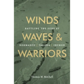 Winds, Waves, and Warriors: Battling the Surf at Normandy, Tarawa, and Inchon - Hardcover