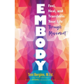Embody: Feel, Heal, and Transform Your Life Through Movement - Paperback