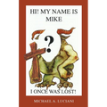 Hi! My Name is Mike! I Once Was Lost - Paperback