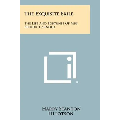 The Exquisite Exile: The Life And Fortunes Of Mrs. Benedict Arnold - Paperback