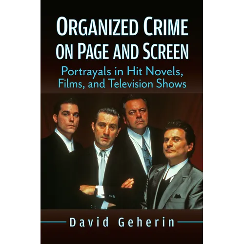Organized Crime on Page and Screen: Portrayals in Hit Novels, Films, and Television Shows - Paperback