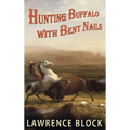 Hunting Buffalo with Bent Nails - Hardcover