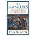 The Mamluks: Slave Warriors of Medieval Islam - Hardcover