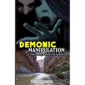 Demonic Manipulation: The Enemy behind the Scene - Paperback