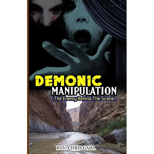 Demonic Manipulation: The Enemy behind the Scene - Paperback