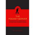 The Pocket Server: The Professional Dining Service International Reference and Guide - Paperback