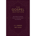 The Gospel Invitation: Why Publicly Inviting People to Receive Christ Still Matters - Paperback