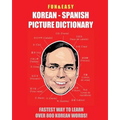 Fun & Easy! Korean - Spanish Picture Dictionary: : Fastest Way to Learn Over 800 Korean Words - Paperback