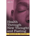 Health Through New Thought and Fasting - Paperback