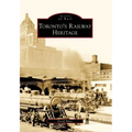 Toronto's Railway Heritage - Paperback