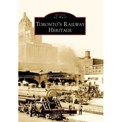 Toronto's Railway Heritage - Paperback