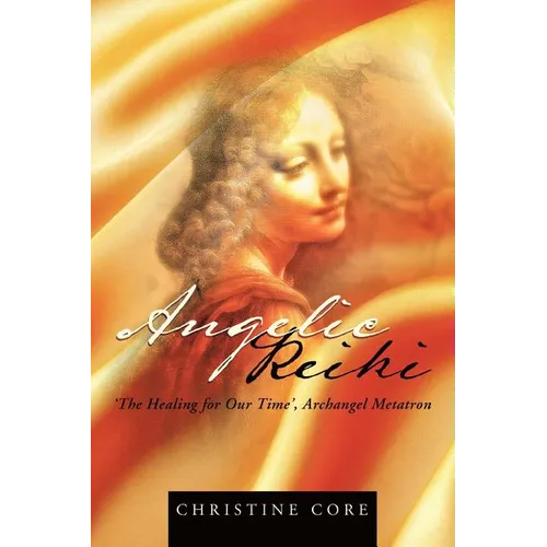 Angelic Reiki: The Healing for Our Time, Archangel Metatron - Paperback