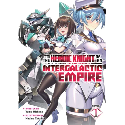 I'm the Heroic Knight of an Intergalactic Empire! (Light Novel) Vol. 1 - Paperback