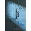 They Watch Us Like the Lions - Paperback