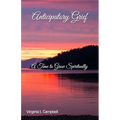 Anticipatory Grief: A Time to Grow Spiritually - Paperback