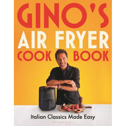 Gino's Air Fryer Cookbook: Italian Classics Made Easy, the Sunday Times Bestseller - Hardcover