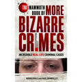 The Mammoth Book of More Bizarre Crimes - Paperback