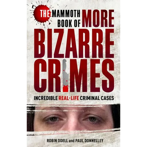 The Mammoth Book of More Bizarre Crimes - Paperback