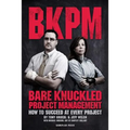 Bare Knuckled Project Management: How to Succeed at Every Project - Paperback