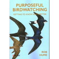 Purposeful Birdwatching: Getting to Know Birds Better - Paperback