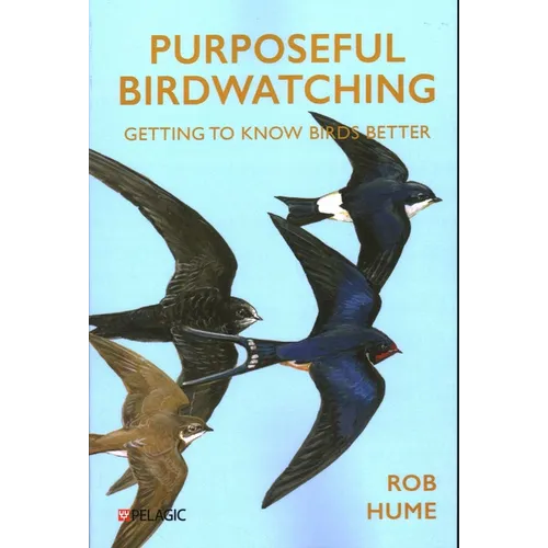 Purposeful Birdwatching: Getting to Know Birds Better - Paperback