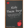 Kids These Days: A teacher's inspirational journey that will change the way you think about today's youth - Paperback