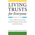 Living Trusts for Everyone: Why a Will Is Not the Way to Avoid Probate, Protect Heirs, and Settle Estates (Second Edition) - Paperback