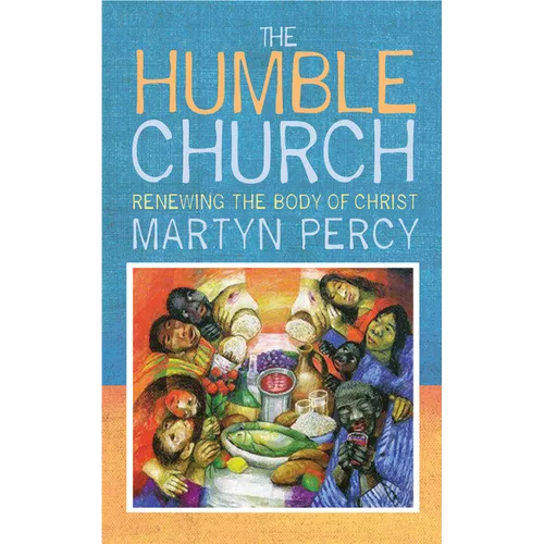 The Humble Church: Becoming the Body of Christ - Paperback