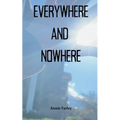 Everywhere and Nowhere - Paperback