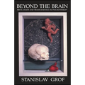Beyond the Brain: Birth, Death, and Transcendence in Psychotherapy - Paperback