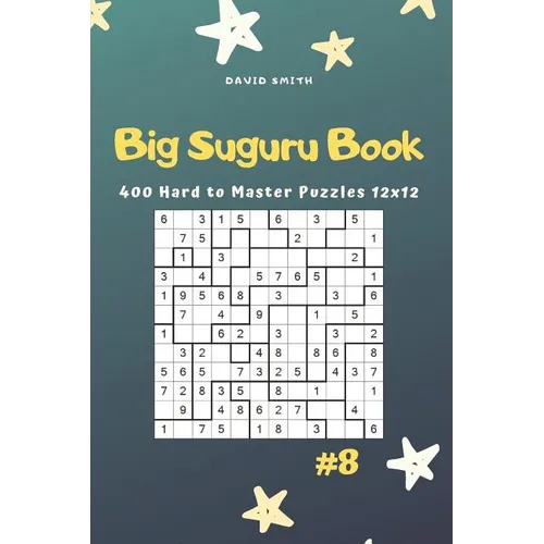 Big Suguru Book - 400 Hard to Master Puzzles 12x12 Vol.8 - Paperback