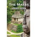 The Mayas: A Private Passion - Hardcover