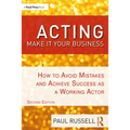 Acting: Make It Your Business: How to Avoid Mistakes and Achieve Success as a Working Actor - Paperback