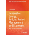 Renewable Energy: Policies, Project Management and Economics: Wind and Solar Power (India) - Hardcover