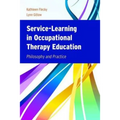 Service-Learning in Occupational Therapy Education: Philosophy & Practice - Paperback