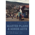Master Plans and Minor Acts: Repairing the City in Post-Genocide Rwanda - Paperback