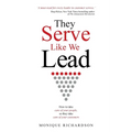 They Serve Like We Lead: How to take care of your people, so they take care of your customers - Paperback