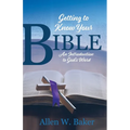 Getting to Know Your Bible: An Introduction to God's Word - Paperback