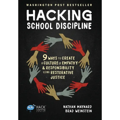 Hacking School Discipline: 9 Ways to Create a Culture of Empathy and Responsibility Using Restorative Justice - Hardcover