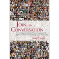 Join the Conversation: How to Engage Marketing-Weary Consumers with the Power of Community, Dialogue, and Partnership - Hardcover