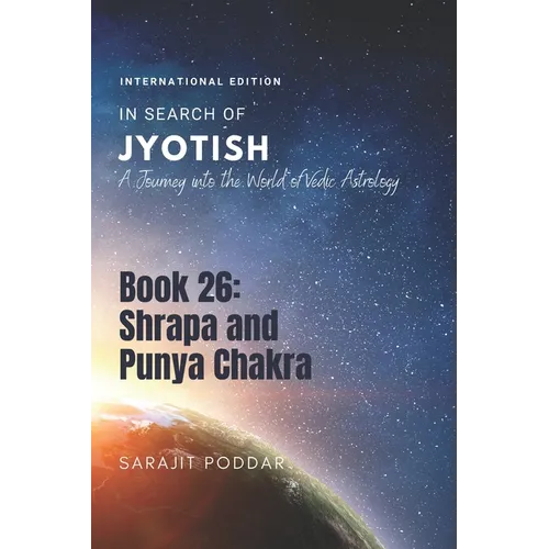 Shrapa and Punya Chakra: A Journey into the World of Vedic Astrology - Paperback