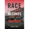 Race Becomes Tomorrow: North Carolina and the Shadow of Civil Rights - Paperback
