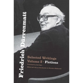 Friedrich Dürrenmatt: Selected Writings, Volume 2, Fictions Volume 2 - Paperback