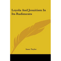 Loyola And Jesuitism In Its Rudiments - Paperback