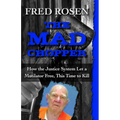 The Mad Chopper: How the Justice System Let a Mutilator Free, This Time to Kill - Paperback