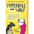 Hyperbole and a Half: Unfortunate Situations, Flawed Coping Mechanisms, Mayhem, and Other Things That Happened - Paperback