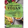 Simplissime Végan 2022: Des Recettes Pour Nourrir Votre Corps - Paperback